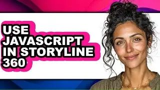 How to Use Javascript in Storyline 360 - Step by Step