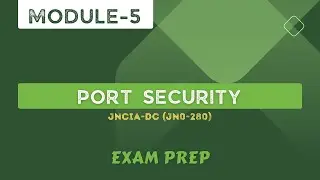 Module5: Port Security | JNCIA-DC (JN0-280)