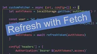 Refreshing Tokens With Fetch | Custom Interceptor