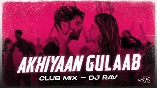 Akhiyaan Gulaab (Club Mix) - DJ RAV | Vin Fx Studio | Mitraz | Teri Baaton Mein Aisa Uljha Jiya