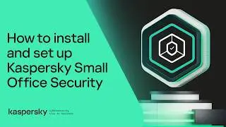 How to install and set up Kaspersky Small Office Security