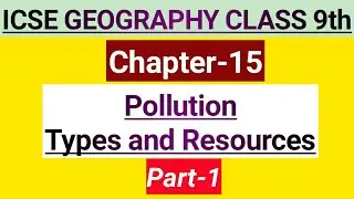Pollution, Air and Water Pollution, Part-1,Chapter-9, ICSE BOARS, CLASS IX Geography