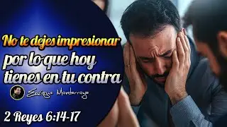 No te dejes impresionar por lo que hoy tienes en tu contra