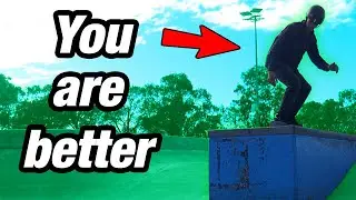 You're better at skateboarding than you realize