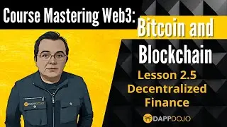 Lesson 2.5 Decentralized Finance (DeFi) - Mastering Web3: Bitcoin and Blockchain