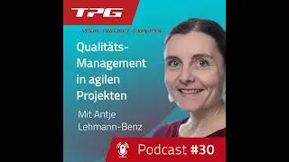 #30 Qualitätsmanagement in agilen Projekten