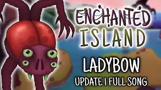 Enchanted Island - Ladybow (Update 1 Full Song)