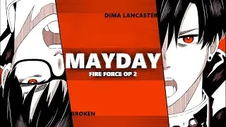 FIRE FORCE OPENING 2 FULL COVER - MAYDAY - BrokeN Version Feat. Dima Lancaster