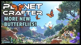 Planet Crafter | The Joy of Building: More New Butterflies! EP65