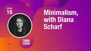 Minimalism, with Diana Scharf
