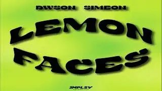 Dwson - Lemon faces featuring Simeon