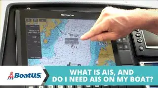 Does Your Boat Need AIS? Here's What YOU Need To Know | BoatUS
