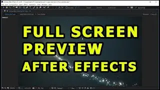 Full Screen Preview in After Effects [ Windows & Mac ]