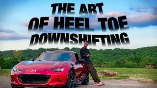 How To Learn THE ART of Heel-Toe Downshifting