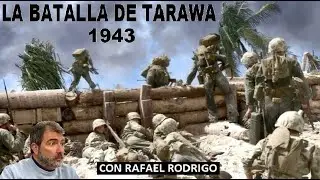 La Batalla de Tarawa con Rafael Rodrigo
