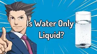 Is Water Only Liquid? (objection.lol)
