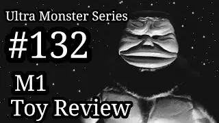 Ultra Monster Series 132 : M1 Toy Review