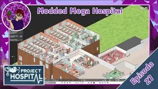 Project Hospital - Modded Mega Hospital Playthrough Episode 27 (YT Exclusive)