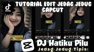Tutorial Edit Jedag Jedug CapCut | DJ Hatiku Pilu | JJ Tipis | Tutorial Edit Video Tiktok