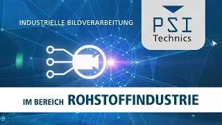 Industrielle Bildverarbeitung im Bereich Rohstoffindustrie, von PSI Technics