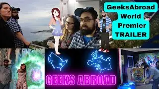GeeksAbroad WORLD PREMIERE Trailer - Launches TODAY