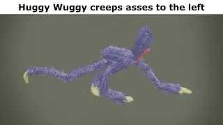 Huggy Wuggy creeps asses to the left