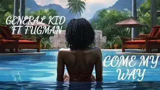 General Kid & TugMan - Come My Way (Afro Beats)