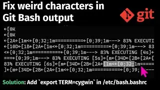 How to fix weird characters in Git Bash output?