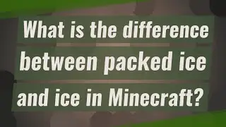 What is the difference between packed ice and ice in Minecraft?