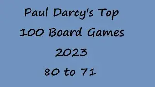 Paul Darcy's Top 100 Board Games Coutdown 80 to 71