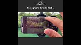 Photography Tutorial Part 1 - Luwian iPhone Academy of Photography