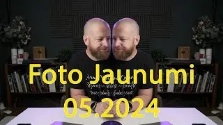 Foto un video jaunumi, maijs 2024