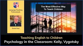 Psychology in the Classroom: Kelly, Vygotsky - The most effective approach