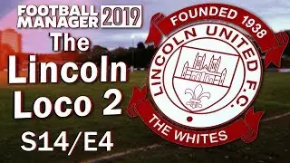 The Lincoln Loco 2 - DISASTER STRIKES - Football Manager 2019 - S14 E04