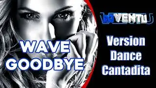 Dj Ventu - Wave GoodBye (Versión Cantadita Remember )