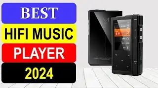 TOP 10 Best HiFi Player in 2024 | Best Hifi Music Player 2024