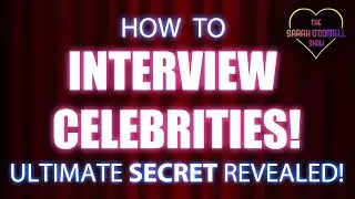 How to interview celebrities - ultimate secret REVEALED | The Sarah O’Connell Show