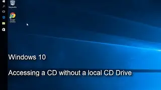 Windows 10 - Accessing a CD without a local CD Drive