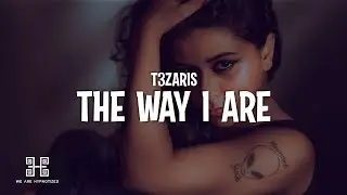 T3ZARIS - The Way I Are