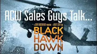 ACW Sales Guys Meet the Guns of Blackhawk Down