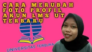 CARA MERUBAH FOTO PROFIL AKUN LMS UT TERBARU - UNIVERSITAS TERBUKA 2021