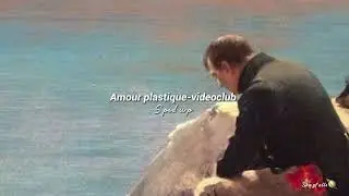 Amour plastique (sped up)