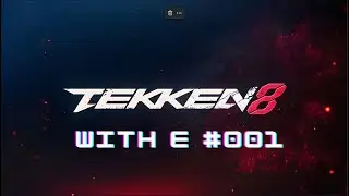 [With E] TEKKEN 8 #001
