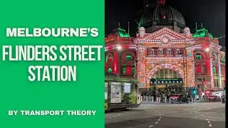Melbourne's Flinders Street Station! | Transport Theory