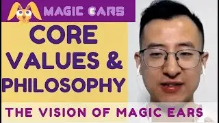 Core Values & Philosophy: the GLOBAL VISION of Magic Ears