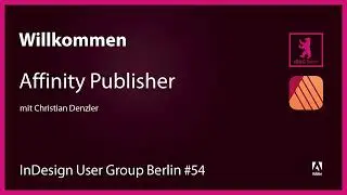 InDesign User Group Berlin #54 – Affinity Publisher Einführung