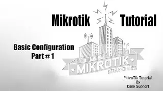 MikroTik Tutorial # 1 - Getting Started Mikrotik Basic Configuration | DHCP/Static IP Configuration