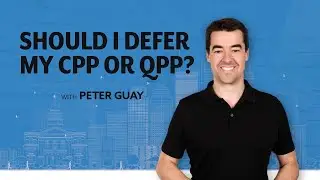 Should I defer my CPP or QPP?