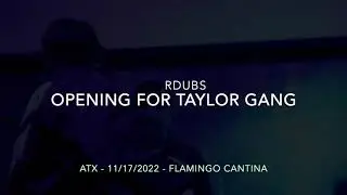 RDUBS OPENING for TAYLOR GANG and Guests AUSTIN TEXAS 11/17/2022