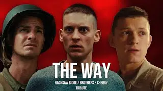 THE WAY // Three Heroes Edit (Hacksaw Ridge, Brothers, Cherry) [Tribute]
